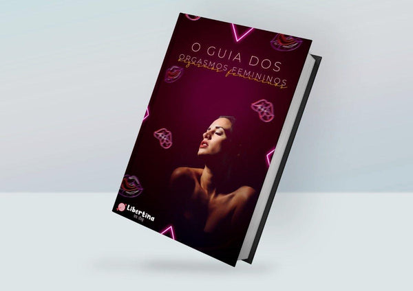 O Guia dos Orgasmos Femininos